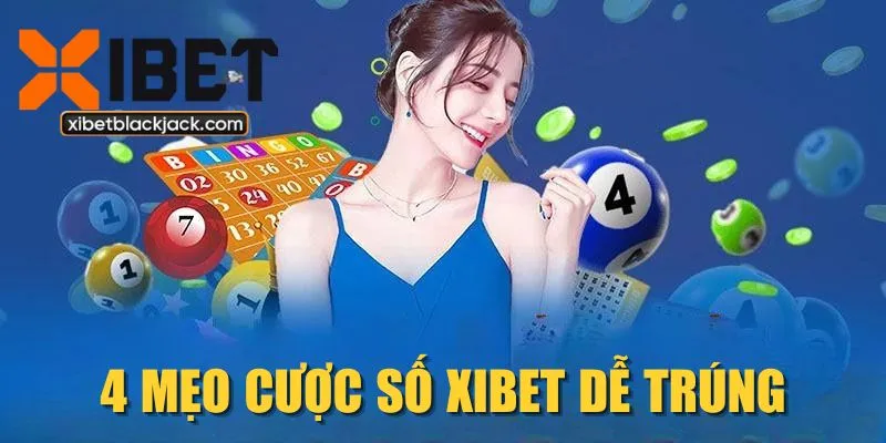 4 mẹo cược số XIBET dễ trúng