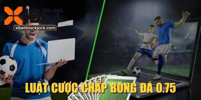 Luật cược chấp bóng đá 0.75